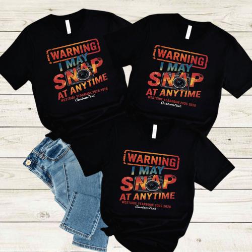 I May Snap At Anytime Shirt – Funny Photographer Style Custom Yearbook Tee 2025–2026 T-shirt