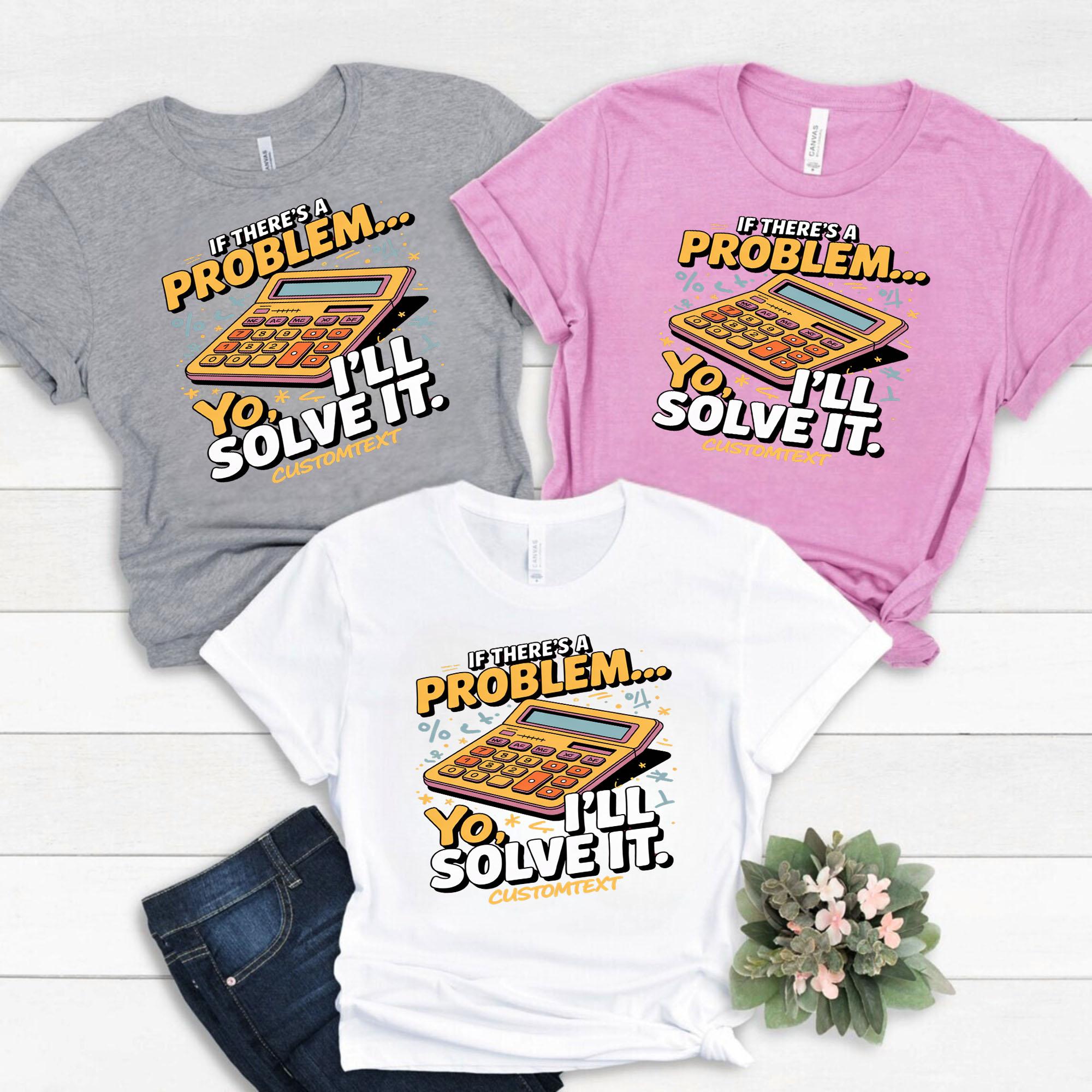 If There’s a Problem Yo I’ll Solve It Shirt Custom – Funny Retro Math Club Tee with Calculator Vibe if there s a problem yo i ll solve it shirt custom funny retro math club tee with calculator vibe style 1 thumb 275