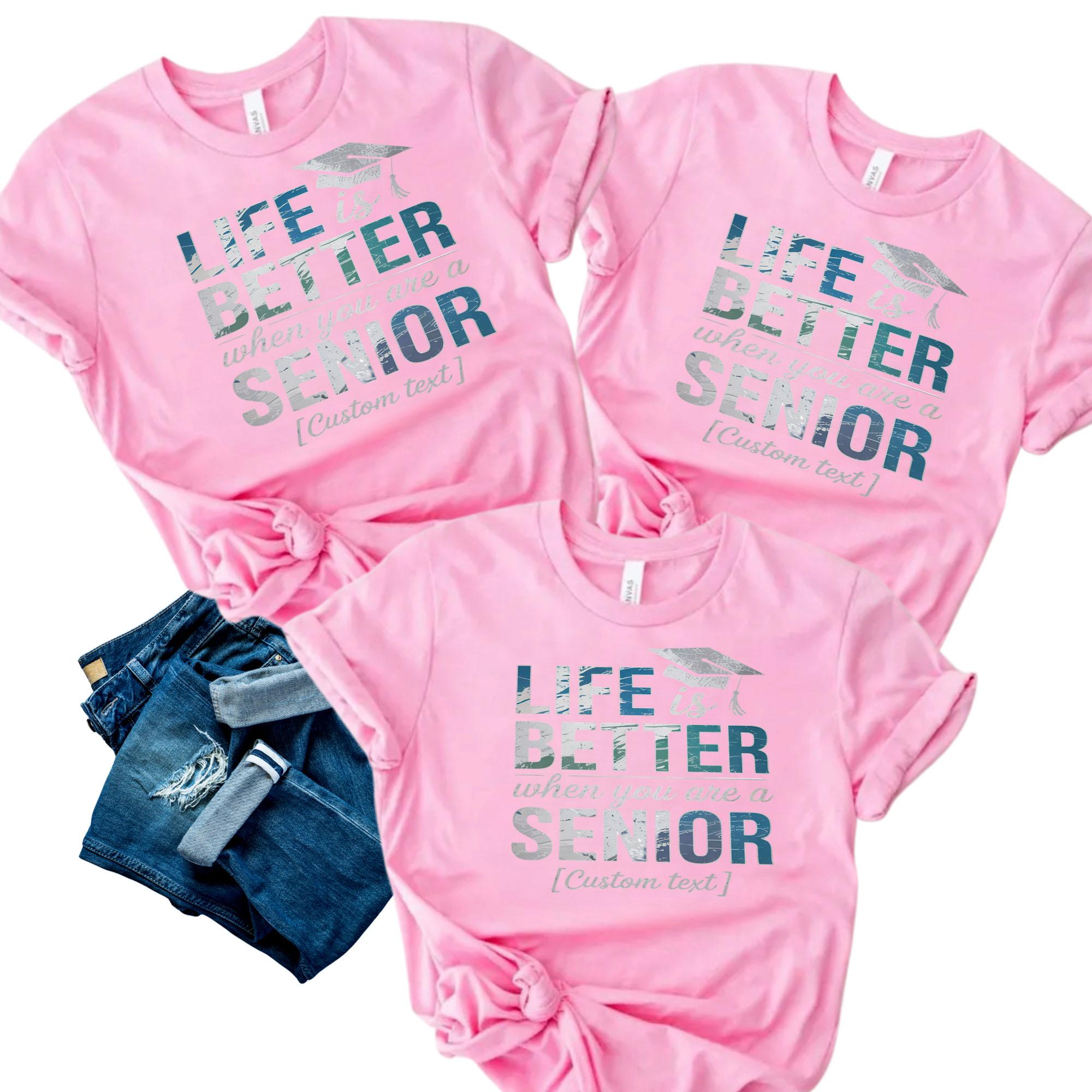 Life is Better When You_re a Senior – Graduation Quote Shirt life is better when you re a senior graduation quote shirt style 1 thumb 45