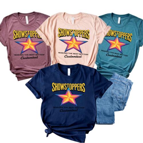Showstoppers Star Shirt – Making The Best Better – Custom Club Tee Miscellaneous Retro Style