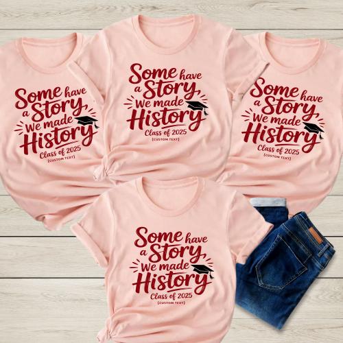We Made History – Class of 2025 Graduation Quote Shirt