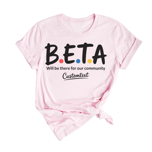 BETA Club Shirt - Custom Tee with B.E.T.A Logo & Will Be There for Our Community Quote, Friends-Inspired Style