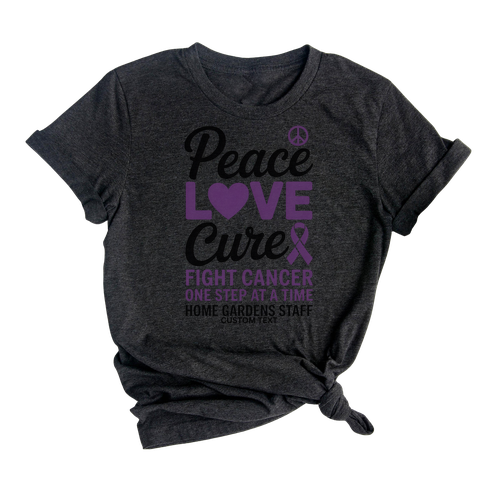 Peace Love Cure Fight Cancer Shirt One Step At A Time Home Gardens Teacher Staff Tee