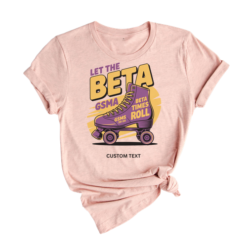 Retro Roller Skate Beta Shirt – GSMS 2026 Let the BETA Times Roll Custom Tee