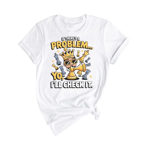 If There_s A Problem Yo I’ll Check It Shirt – Funny Chess Club Tee Custom Cool Style