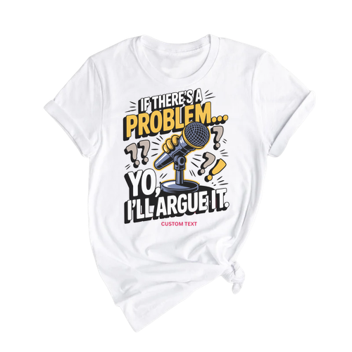 If There_s A Problem Yo I’ll Argue It Shirt – Custom Debate Club Retro Tee