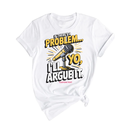 If There_s A Problem Yo I’ll Argue It Shirt – Custom Detabe Club Retro Debate Tee