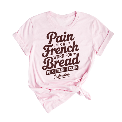 Funny French Club Shirt – Pain Is A French Word For Bread Retro Student Tee