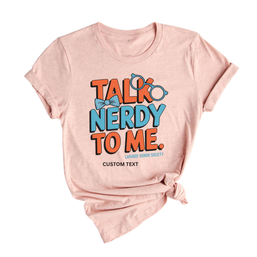 Talk Nerdy To Me Shirt – Laramie Honor Society Custom Tee, Fun Nerd Style Club Shirt