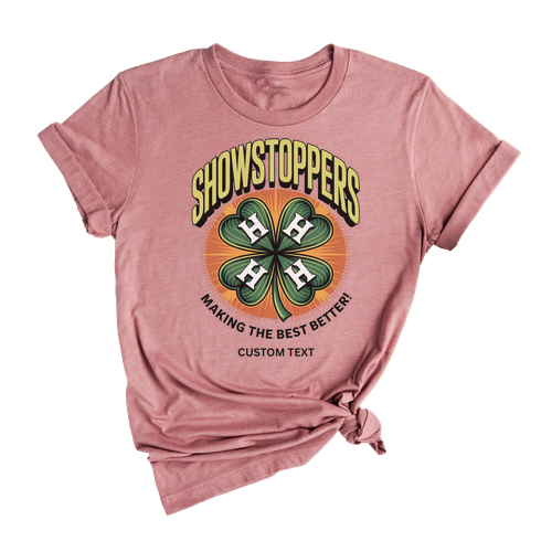 4H Showstoppers Shirt – Making the Best Better – Custom Club Tee Miscellaneous Retro Style