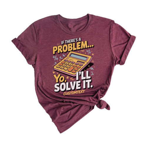 If There’s a Problem Yo I’ll Solve It Shirt Custom – Funny Retro Math Club Tee with Calculator Vibe