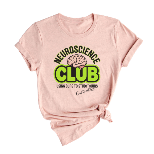 Brain Science Club Shirt – Using Ours To Study Yours Fun Custom Tee