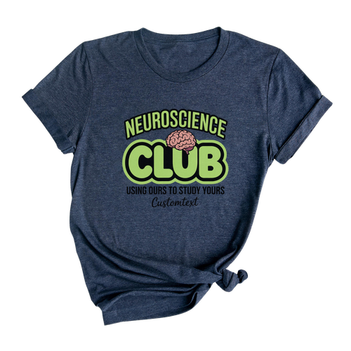 Fun Neuroscience Club Custom Tee, Using Ours To Study Yours T-Shirt