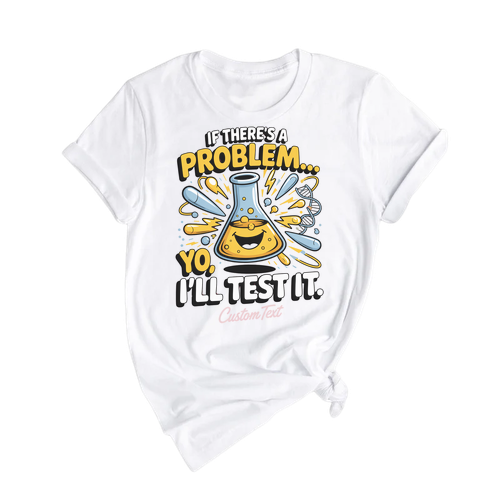 If There’s A Problem Yo I’ll Test It Shirt – Fun Science Club Custom t-shirt