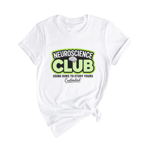 Using Ours To Study Yours Shirt – Fun Neuroscience Club Custom Tee