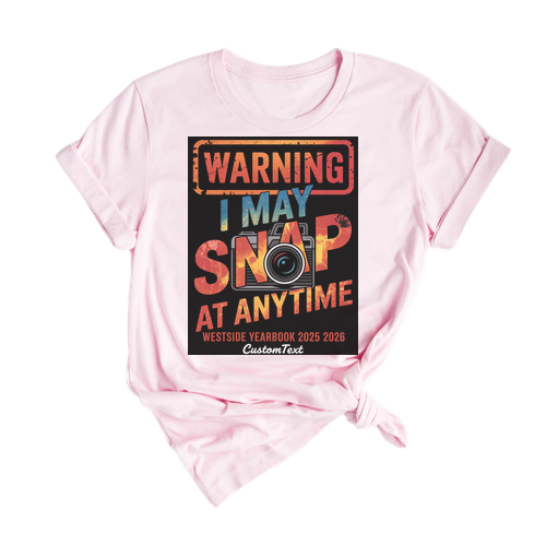 I May Snap At Anytime Shirt – Funny Photographer Style Custom Yearbook Tee 2025–2026 T-shirt