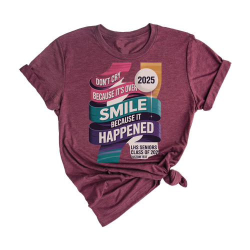 Smile Because It Happened Shirt – Seniors 2025 Quote Base Graduation T-Shirt