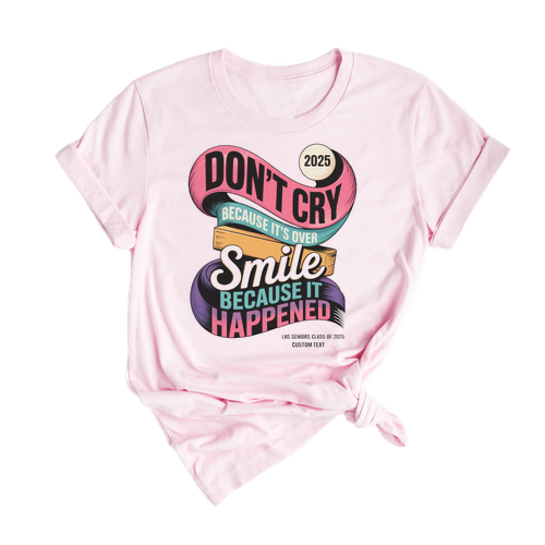 Smile Because It Happened – Seniors 2025 Quote Shirt