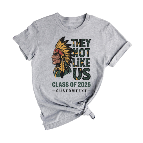 They Not Like Us Shirt – Bold Class of 2025 Tribal Statement Graduation Tee