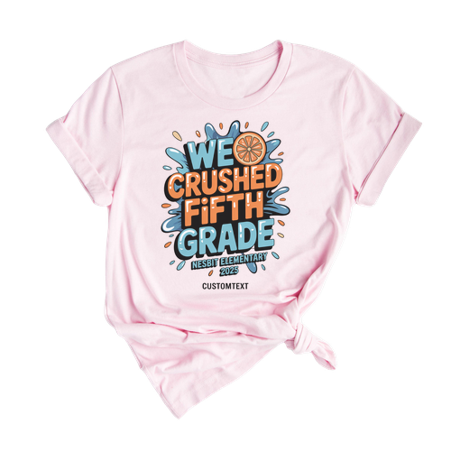 We Crushed Fifth Grade Shirt – Quote Base Tee for Fifth Grade Graduation 2025